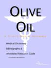 Image for Olive Oil - A Medical Dictionary, Bibliography, and Annotated Research Guide to Internet References