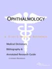 Image for Ophthalmology - A Medical Dictionary, Bibliography, and Annotated Research Guide to Internet References