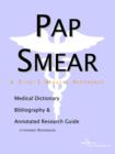 Image for Pap Smear - A Medical Dictionary, Bibliography, and Annotated Research Guide to Internet References