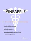 Image for Pineapple - A Medical Dictionary, Bibliography, and Annotated Research Guide to Internet References