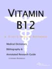 Image for Vitamin B12 - A Medical Dictionary, Bibliography, and Annotated Research Guide to Internet References