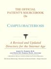 Image for The Official Patient&#39;s Sourcebook on Campylobacteriosis : A Revised and Updated Directory for the Internet Age