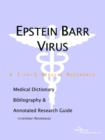Image for Epstein Barr Virus - A Medical Dictionary, Bibliography, and Annotated Research Guide to Internet References