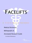 Image for Facelifts - A Medical Dictionary, Bibliography, and Annotated Research Guide to Internet References