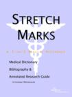 Image for Stretch Marks - A Medical Dictionary, Bibliography, and Annotated Research Guide to Internet References