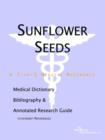 Image for Sunflower Seeds - A Medical Dictionary, Bibliography, and Annotated Research Guide to Internet References