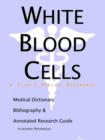 Image for White Blood Cells - A Medical Dictionary, Bibliography, and Annotated Research Guide to Internet References