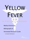Image for Yellow Fever - A Medical Dictionary, Bibliography, and Annotated Research Guide to Internet References