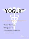Image for Yogurt - A Medical Dictionary, Bibliography, and Annotated Research Guide to Internet References