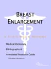 Image for Breast Enlargement - A Medical Dictionary, Bibliography, and Annotated Research Guide to Internet References
