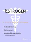 Image for Estrogen - A Medical Dictionary, Bibliography, and Annotated Research Guide to Internet References