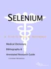 Image for Selenium - A Medical Dictionary, Bibliography, and Annotated Research Guide to Internet References