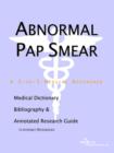 Image for Abnormal Pap Smear - A Medical Dictionary, Bibliography, and Annotated Research Guide to Internet References