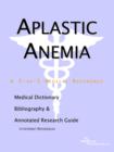 Image for Aplastic Anemia - A Medical Dictionary, Bibliography, and Annotated Research Guide to Internet References
