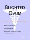 Image for Blighted Ovum - A Medical Dictionary, Bibliography, and Annotated Research Guide to Internet References