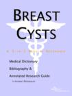 Image for Breast Cysts - A Medical Dictionary, Bibliography, and Annotated Research Guide to Internet References