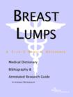 Image for Breast Lumps - A Medical Dictionary, Bibliography, and Annotated Research Guide to Internet References