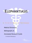Image for Elephantiasis - A Medical Dictionary, Bibliography, and Annotated Research Guide to Internet References