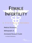 Image for Female Infertility - A Medical Dictionary, Bibliography, and Annotated Research Guide to Internet References