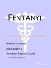 Image for Fentanyl - A Medical Dictionary, Bibliography, and Annotated Research Guide to Internet References