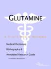Image for Glutamine - A Medical Dictionary, Bibliography, and Annotated Research Guide to Internet References