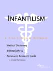 Image for Infantilism - A Medical Dictionary, Bibliography, and Annotated Research Guide to Internet References