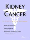 Image for Kidney Cancer - A Medical Dictionary, Bibliography, and Annotated Research Guide to Internet References