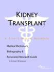 Image for Kidney Transplant - A Medical Dictionary, Bibliography, and Annotated Research Guide to Internet References