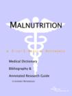 Image for Malnutrition - A Medical Dictionary, Bibliography, and Annotated Research Guide to Internet References