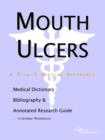 Image for Mouth Ulcers - A Medical Dictionary, Bibliography, and Annotated Research Guide to Internet References
