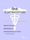 Image for Oral Contraceptives - A Medical Dictionary, Bibliography, and Annotated Research Guide to Internet References