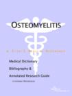 Image for Osteomyelitis - A Medical Dictionary, Bibliography, and Annotated Research Guide to Internet References