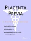 Image for Placenta Previa - A Medical Dictionary, Bibliography, and Annotated Research Guide to Internet References