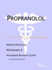 Image for Propranolol - A Medical Dictionary, Bibliography, and Annotated Research Guide to Internet References