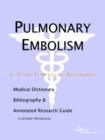 Image for Pulmonary Embolism - A Medical Dictionary, Bibliography, and Annotated Research Guide to Internet References