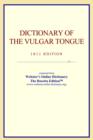 Image for Dictionary of the Vulgar Tongue : Extracted from Webster&#39;s Online Dictionary - The Rosetta Edition