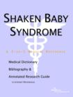 Image for Shaken Baby Syndrome - A Medical Dictionary, Bibliography, and Annotated Research Guide to Internet References