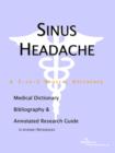 Image for Sinus Headache - A Medical Dictionary, Bibliography, and Annotated Research Guide to Internet References