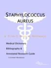 Image for Staphylococcus Aureus - A Medical Dictionary, Bibliography, and Annotated Research Guide to Internet References