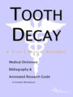 Image for Tooth Decay - A Medical Dictionary, Bibliography, and Annotated Research Guide to Internet References