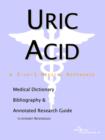 Image for Uric Acid - A Medical Dictionary, Bibliography, and Annotated Research Guide to Internet References