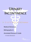 Image for Urinary Incontinence - A Medical Dictionary, Bibliography, and Annotated Research Guide to Internet References