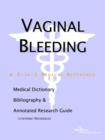 Image for Vaginal Bleeding - A Medical Dictionary, Bibliography, and Annotated Research Guide to Internet References
