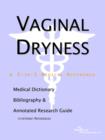 Image for Vaginal Dryness - A Medical Dictionary, Bibliography, and Annotated Research Guide to Internet References