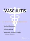 Image for Vasculitis - A Medical Dictionary, Bibliography, and Annotated Research Guide to Internet References