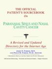 Image for The Official Patient&#39;s Sourcebook on Paranasal Sinus and Nasal Cavity Cancer : A Revised and Updated Directory for the Internet Age
