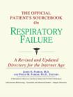 Image for The Official Patient&#39;s Sourcebook on Respiratory Failure : A Revised and Updated Directory for the Internet Age