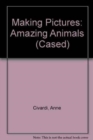 Image for Making Pictures: Amazing Animals     (Cased)