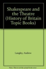 Image for History Of Britain Topic Books: Shakespeare And The Theatre Cased