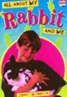 Image for All about my rabbit and me